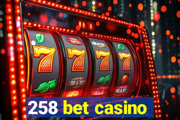 258 bet casino